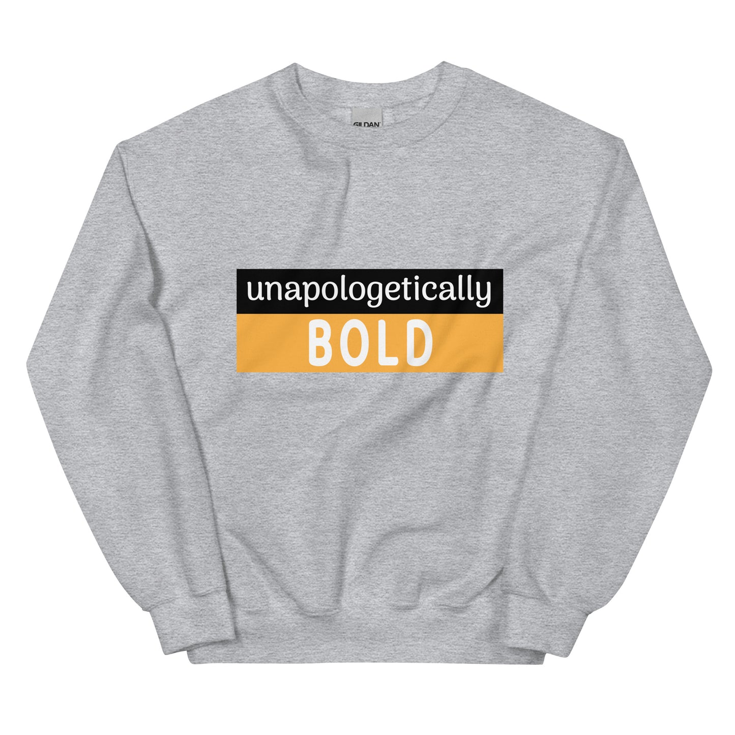 Unapologetically Bold Sweatshirt