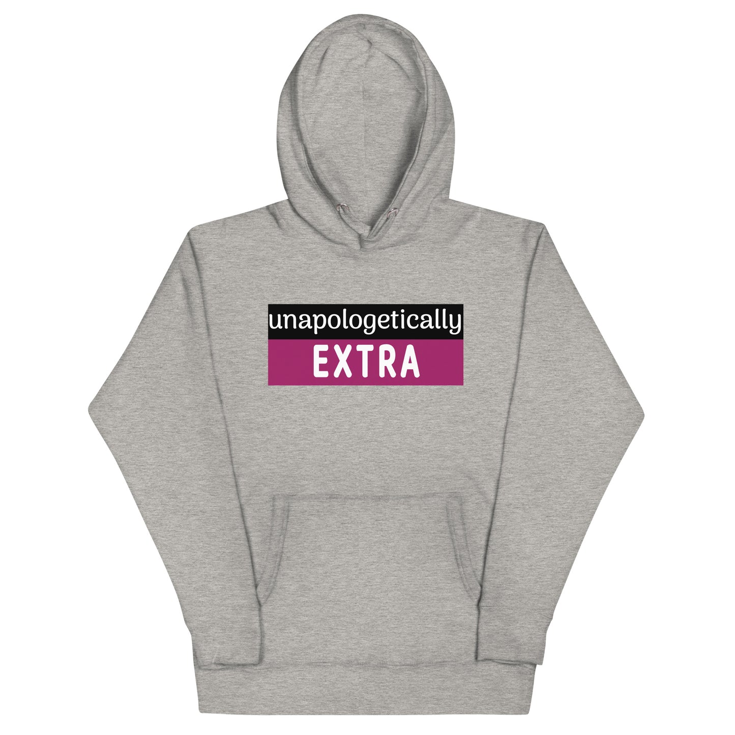 Unapologetically Extra Hoodie