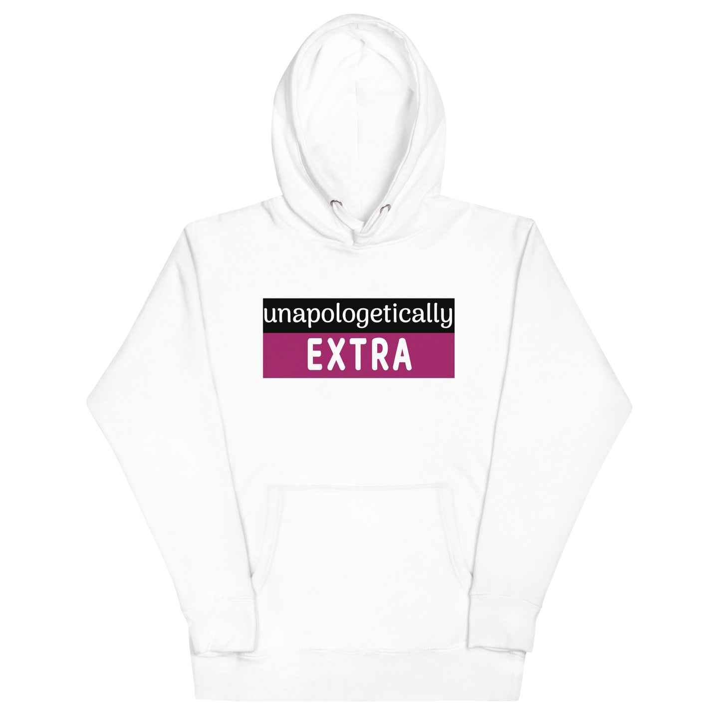 Unapologetically Extra Hoodie