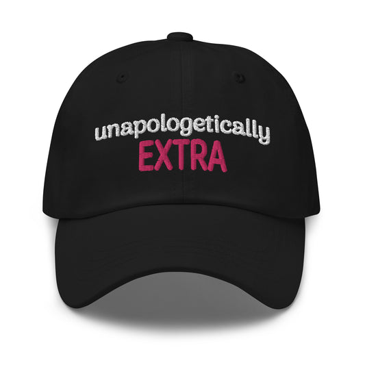Unapologetically Extra Dad Hat