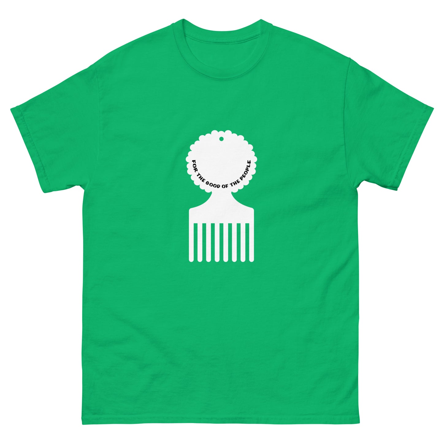 Men's green tee with white afro pick in the center of shirt, with for the good of the people in white inside the afro pick's handle.