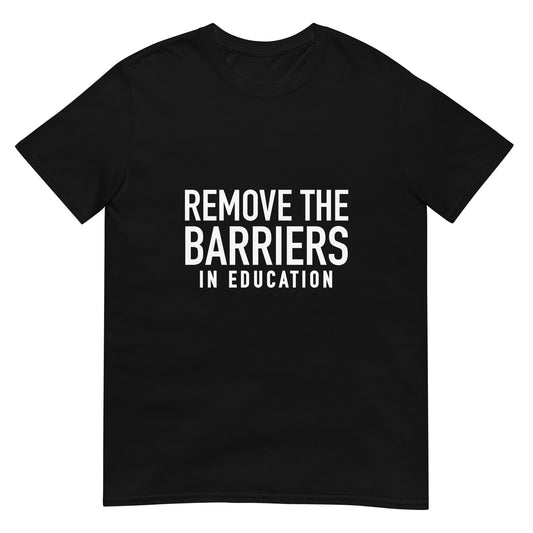 Remove the Barriers Unisex T-Shirt - Black