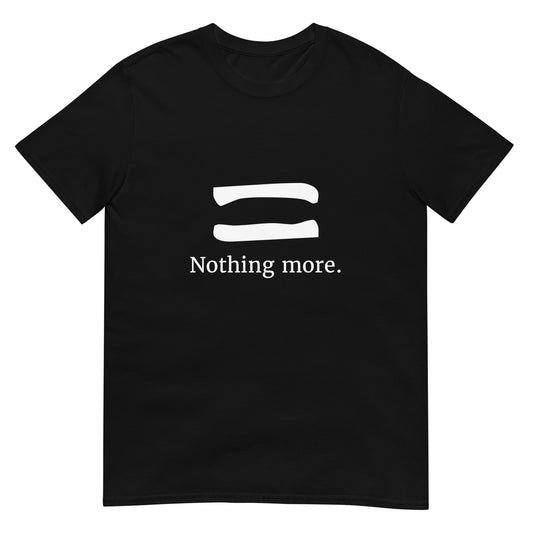 Equal - Nothing More Unisex Tee