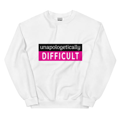Unapologetically Difficult Sweatshirt