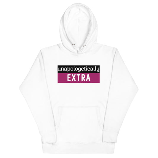 Unapologetically Extra Hoodie