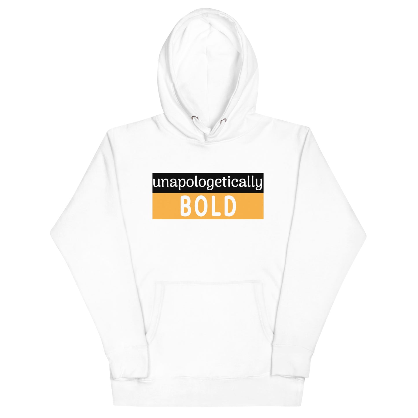 Unapologetically Bold Hoodie