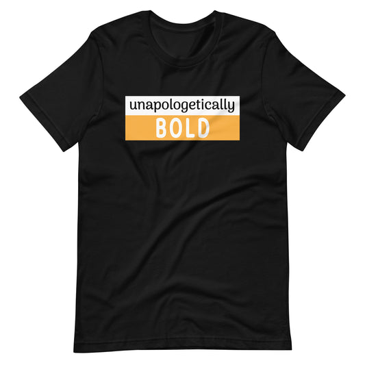 Unapologetically Bold T-shirt