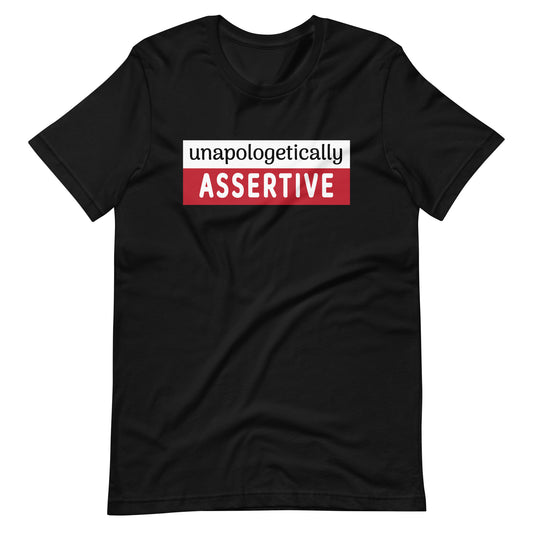 Unapologetically Assertive T-Shirt