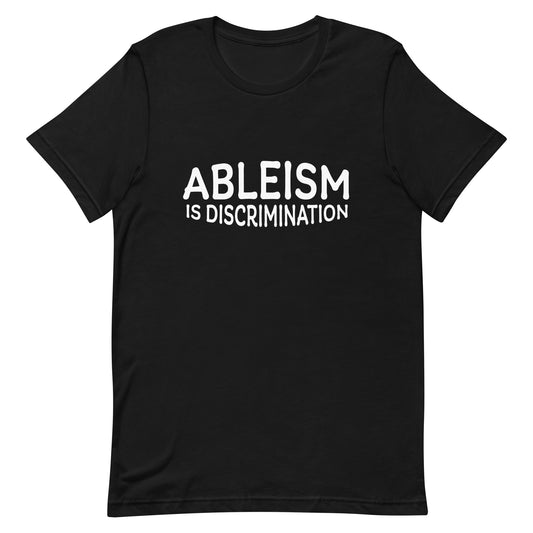 Ableism is Discrimination T-shirt